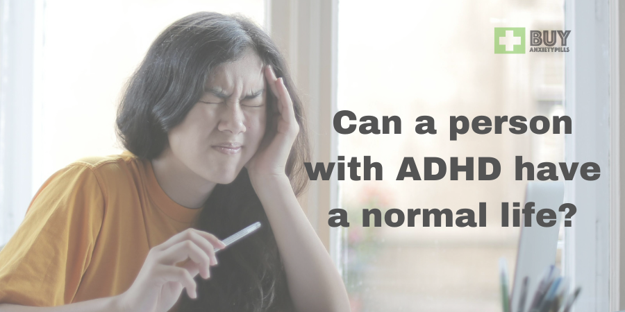 Can a person with ADHD have a normal life?
